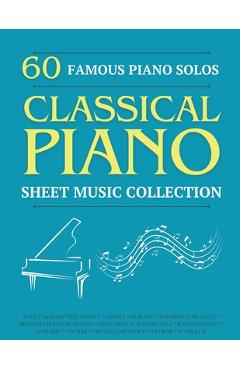 Coperta cărții '60 Famous Piano Solos: PIANO SHEET MUSIC COLLECTION (Classical Piano Sheet Music) - Sam Jhonson'