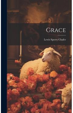 Coperta cărții 'Grace - Lewis Sperry Chafer'