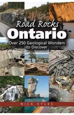 Coperta cărții 'Road Rocks Ontario: Over 250 Geological Wonders to Discover - Nick Eyles'