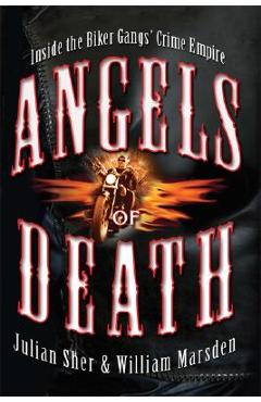 Coperta cărții 'Angels of Death: Inside the Biker Gangs' Crime Empire - Julian Sher'
