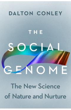 The Social Genome: The New Science of Nature and Nurture - Dalton Conley