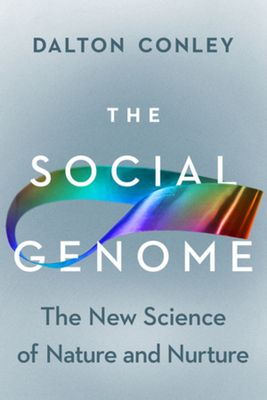 The Social Genome: The New Science of Nature and Nurture - Dalton Conley
