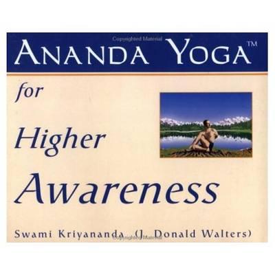 Ananda Yoga for Higher Awareness - Swami Kriyananda