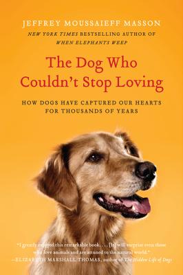 The Dog Who Couldn't Stop Loving - Jeffrey Moussaieff Masson