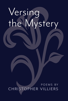 Versing the Mystery: Poems - Christopher Villiers