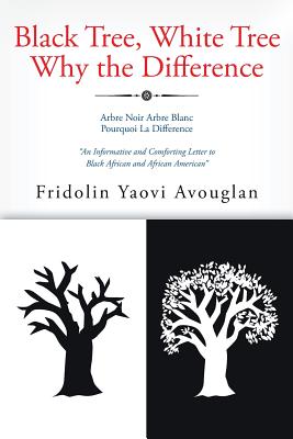Black Tree, White Tree, Why The Difference? - Fridolin Yaovi Avouglan