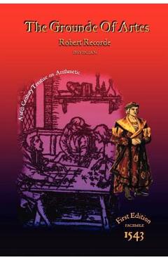 Poza produsului The Grounde of Artes - Robert Recorde