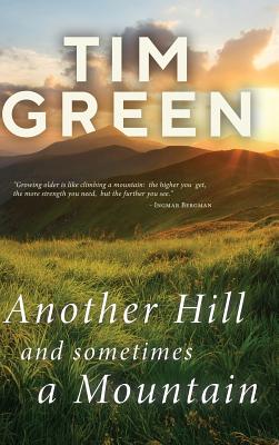 Another Hill And Sometimes A Mountain - Tim Green