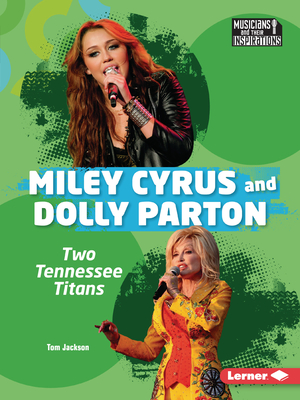 Coperta cărții 'Miley Cyrus and Dolly Parton: Two Tennessee Titans - Tom Jackson'