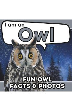 Coperta cărții 'I am an Owl: A Children's Book with Fun and Educational Animal Facts with Real Photos! - Active Brains'