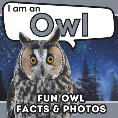 I am an Owl: A Children's Book with Fun and Educational Animal Facts with Real Photos! - Active Brains