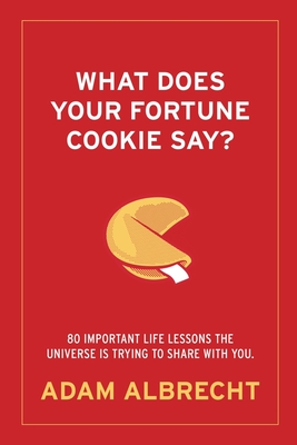 What Does Your Fortune Cookie Say? - Adam Albrecht