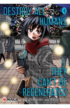 Coperta cărții 'Destroy All Humans. They Can't Be Regenerated. a Magic: The Gathering Manga, Vol. 4: Limited Edition Magic: The'