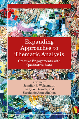 Coperta cărții 'Expanding Approaches to Thematic Analysis: Creative Engagements with Qualitative Data - Jennifer R. Wolgemuth'