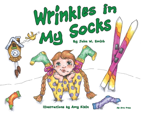 Wrinkles in My Socks - John W. Smith