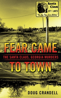 Fear Came to Town: The Santa Claus, Georgia, Murders - Doug Crandell