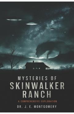 Poza produsului Unveiling Skinwalker Ranch: : An In-Depth Investigation into Paranormal Phenomena and Government Interest - Joshua Montgomery