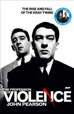 Coperta cărții 'The Profession of Violence: The Rise and Fall of the Kray Twins - John Pearson'