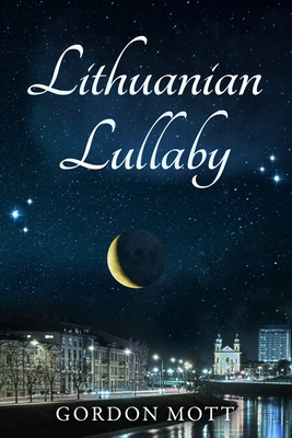 Lithuanian Lullaby - Gordon Mott