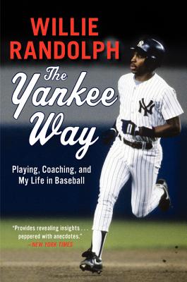 The Yankee Way: Playing, Coaching, and My Life in Baseball - Willie Randolph