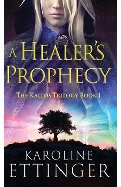 Coperta cărții 'A Healer's Prophecy - Karoline Ettinger'