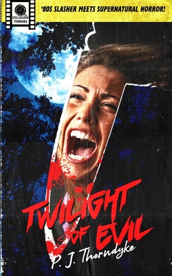 Coperta cărții 'Twilight of Evil: '80s Slasher meets Supernatural Horror! - P. J. Thorndyke'