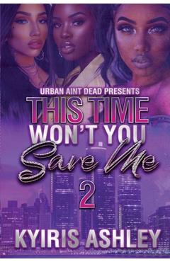 Coperta cărții 'This Time Won't You Save Me 2 - Kyiris Ashley'