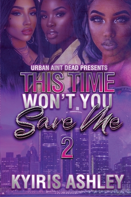 Coperta cărții 'This Time Won't You Save Me 2 - Kyiris Ashley'