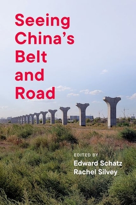 Coperta cărții 'Seeing China's Belt and Road - Edward Schatz'