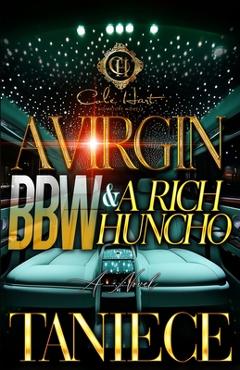 Coperta cărții 'A Virgin BBW & A Rich Huncho: An African American Romance -'