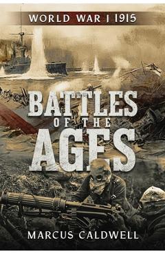 Coperta cărții 'Battles of the Ages World War I 1915: WWI Battles Neuve Chapelle, Ypres, Isonzo, Przemyśl and more! - Marcus Caldwell'
