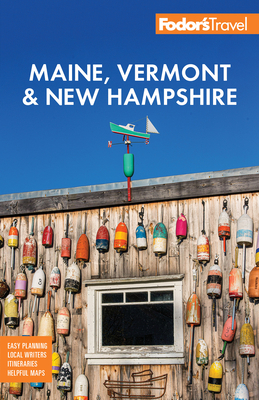 Fodor's Maine, Vermont & New Hampshire: With the Best Fall Foliage Drives & Scenic Road Trips - 