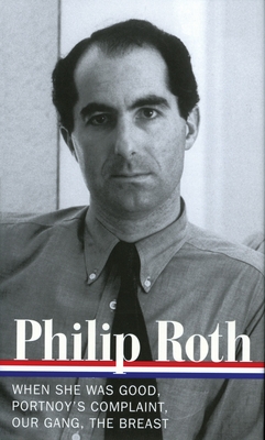 Philip Roth: Novels 1967-1972 (Loa #158): When She Was Good / Portnoy's Complaint / Our Gang / The Breast - Philip Roth