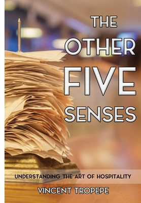 Coperta cărții 'The Other Five Senses: Understanding The Art of Hospitality - Vincent Tropepe'
