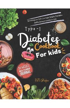 Coperta cărții 'Type 1 diabetes cookbook for kids: Nourishing Low-Carb, Low-Sugar Delights That Makes Healthy Eating Irresistible For'