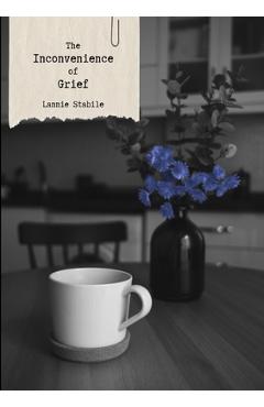 The Inconvenience of Grief - Lannie Stabile