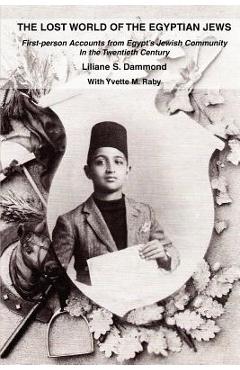 Coperta cărții 'The Lost World of the Egyptian Jews: First-Person Accounts from Egypt's Jewish Community in the Twentieth Century -'