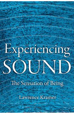 Coperta cărții 'Experiencing Sound: The Sensation of Being - Lawrence Kramer'