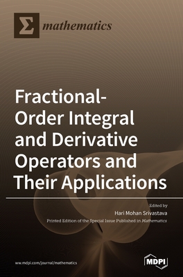 Coperta cărții 'Fractional-Order Integral and Derivative Operators and Their Applications - Hari Mohan Srivastava'
