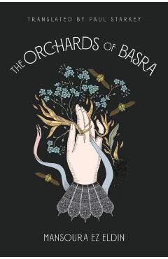 The Orchards of Basra: Mansoura Ez-Eldin - Mansoura Ez-eldin