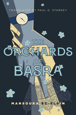 The Orchards of Basra: Mansoura Ez-Eldin - Mansoura Ez-eldin