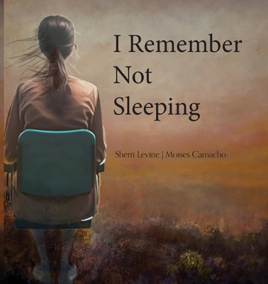 Coperta cărții 'I Remember Not Sleeping - Sherri Levine'