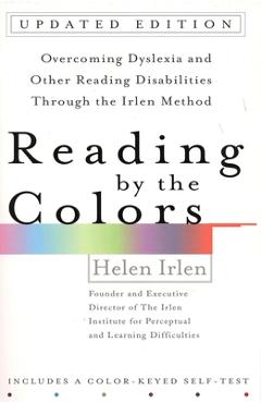 Coperta cărții 'Reading by the Colors: Overcoming Dyslexia and Other Reading Disabilities Through the Irlen Method, - Helen Irlen'
