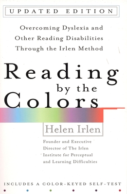 Coperta cărții 'Reading by the Colors: Overcoming Dyslexia and Other Reading Disabilities Through the Irlen Method, - Helen Irlen'