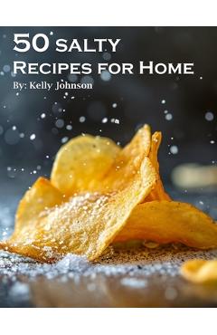 Coperta cărții '50 Salty Recipes for Home - Kelly Johnson'