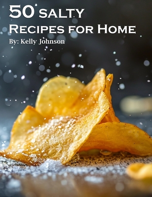 Coperta cărții '50 Salty Recipes for Home - Kelly Johnson'