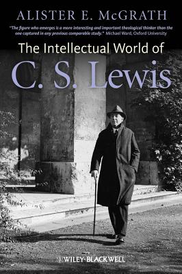 Coperta cărții 'The Intellectual World of C. S. Lewis - Alister E. Mcgrath'