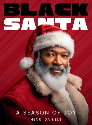 Black Santa: A Season of Joy - Henri Daniels