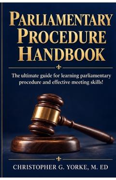 Coperta cărții 'Parliamentary Procedure Handbook - Christopher G. Yorke M. Ed'