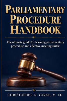 Coperta cărții 'Parliamentary Procedure Handbook - Christopher G. Yorke M. Ed'